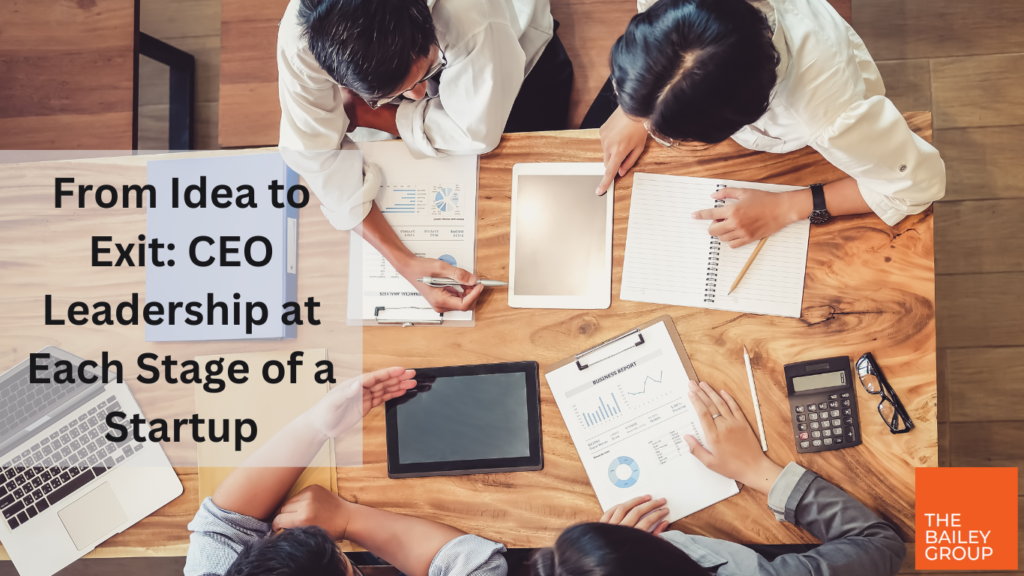 From Idea to Exit: CEO Leadership at Each Stage of a Startup